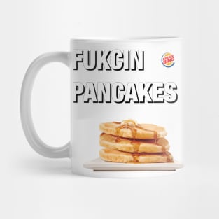 FUKCIN PANCAKES Mug